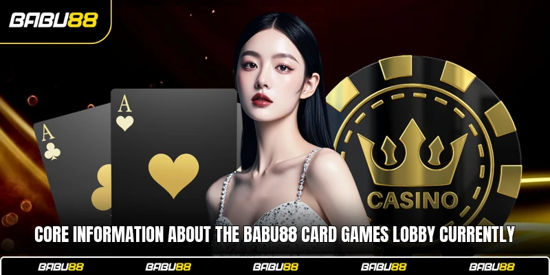 Core information about the Babu88 Card games lobby currently
