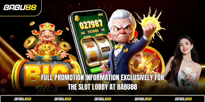 Full promotion information exclusively for the slot lobby at Babu88