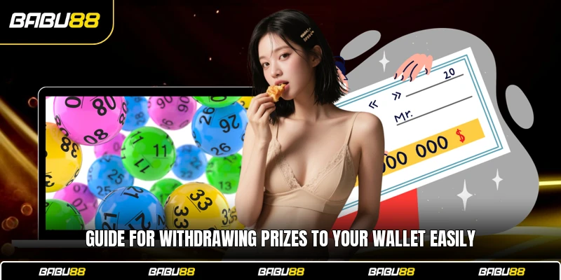 Guide for withdrawing prizes to your wallet easily
