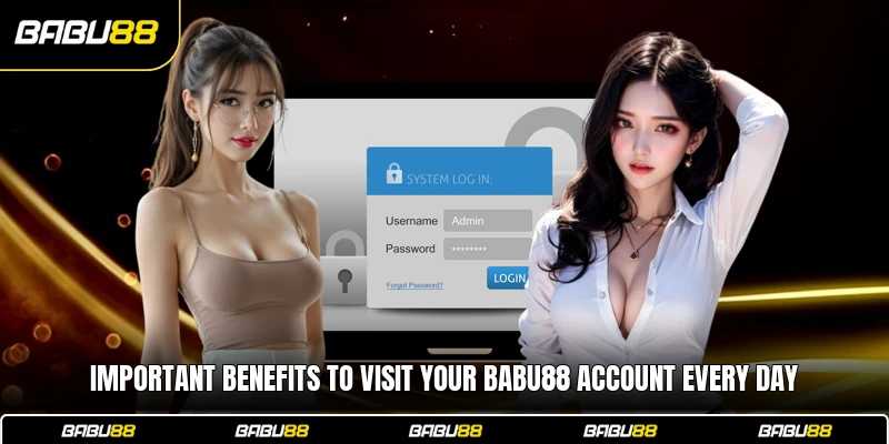 Important benefits to visit your Babu88 account every day
