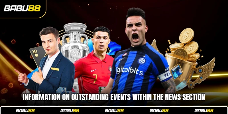 Information on outstanding events within the news section