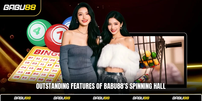 Outstanding features of Babu88's spinning hall