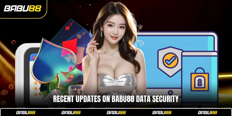 Recent updates on Babu88 data security