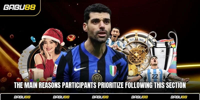 The main reasons participants prioritize following this section