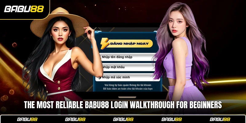The most reliable Babu88 login walkthrough for beginners