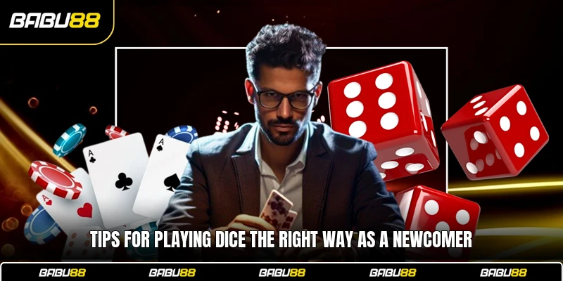 Tips For Playing Dice The Right Way As A Newcomer