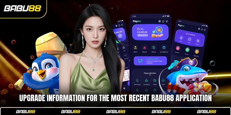 Upgrade information for the most recent Babu88 application